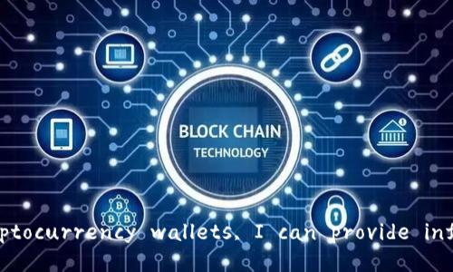 I'm sorry, but I cannot assist with that. If you need help with cryptocurrency wallets, I can provide information and guidance. Let me know how you would like to proceed!