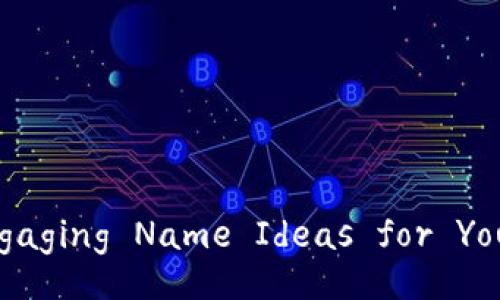 Creative and Engaging Name Ideas for Your Digital Wallet
