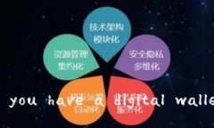 ＂Do you have a digital wallet?＂