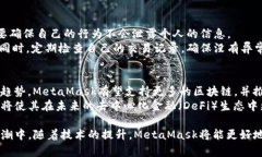 MetaMask官方打不开？解决方案与常见问题详解Me